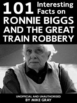 cover image of 101 Interesting Facts on Ronnie Biggs and the Great Train Robbery